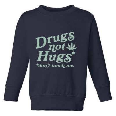 Funny Marijuana Drug Not Hugs Don't Touch Me 420 Canabis Toddler Sweatshirt