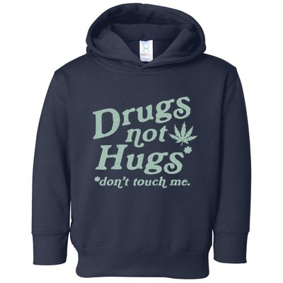 Funny Marijuana Drug Not Hugs Don't Touch Me 420 Canabis Toddler Hoodie