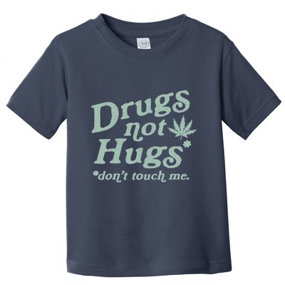 Funny Marijuana Drug Not Hugs Don't Touch Me 420 Canabis Toddler T-Shirt