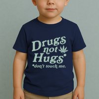 Funny Marijuana Drug Not Hugs Don't Touch Me 420 Canabis Toddler T-Shirt