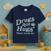 Funny Marijuana Drug Not Hugs Don't Touch Me 420 Canabis Toddler T-Shirt