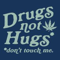 Funny Marijuana Drug Not Hugs Don't Touch Me 420 Canabis Toddler T-Shirt