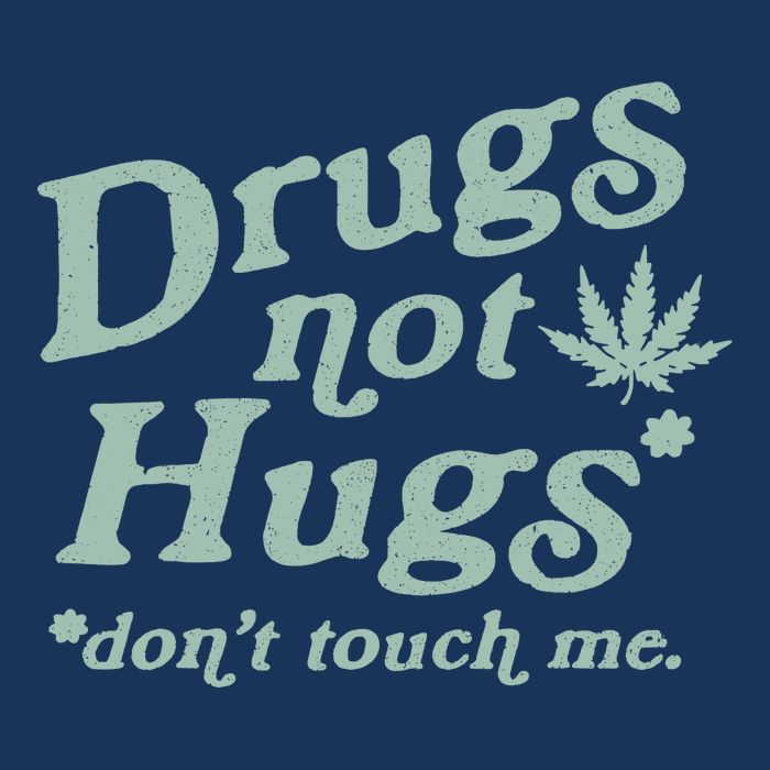 Funny Marijuana Drug Not Hugs Don't Touch Me 420 Canabis Toddler T-Shirt