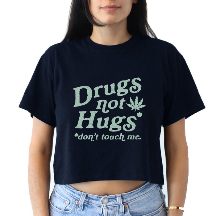 Funny Marijuana Drug Not Hugs Don't Touch Me 420 Canabis Crop Top