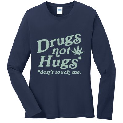 Funny Marijuana Drug Not Hugs Don't Touch Me 420 Canabis Ladies Long Sleeve Shirt