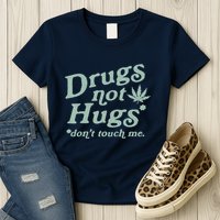 Funny Marijuana Drug Not Hugs Don't Touch Me 420 Canabis Womens T-Shirt