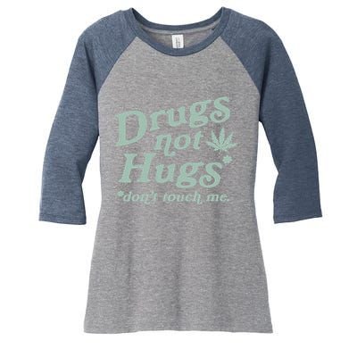 Funny Marijuana Drug Not Hugs Don't Touch Me 420 Canabis Women's Tri-Blend 3/4-Sleeve Raglan Shirt