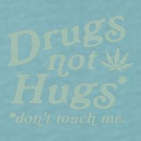 Funny Marijuana Drug Not Hugs Don't Touch Me 420 Canabis Sueded Cloud Jersey T-Shirt