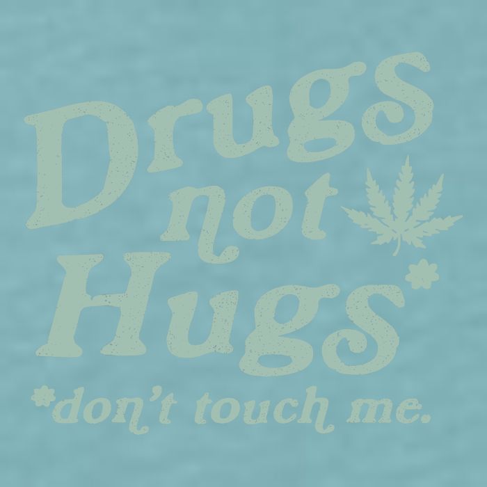 Funny Marijuana Drug Not Hugs Don't Touch Me 420 Canabis Sueded Cloud Jersey T-Shirt
