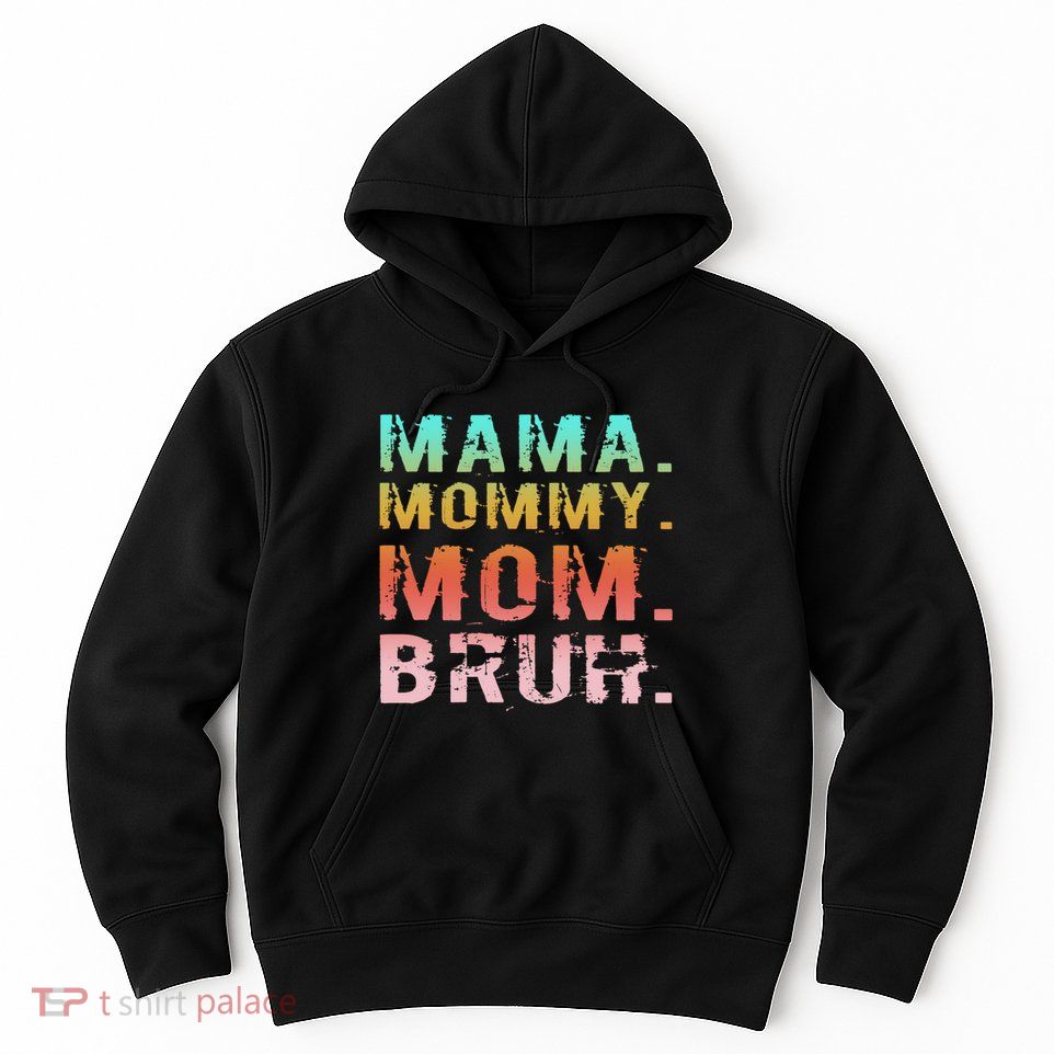 Funny Mother Day Sarcastic Mama Mommy Mom Bruh Hoodie