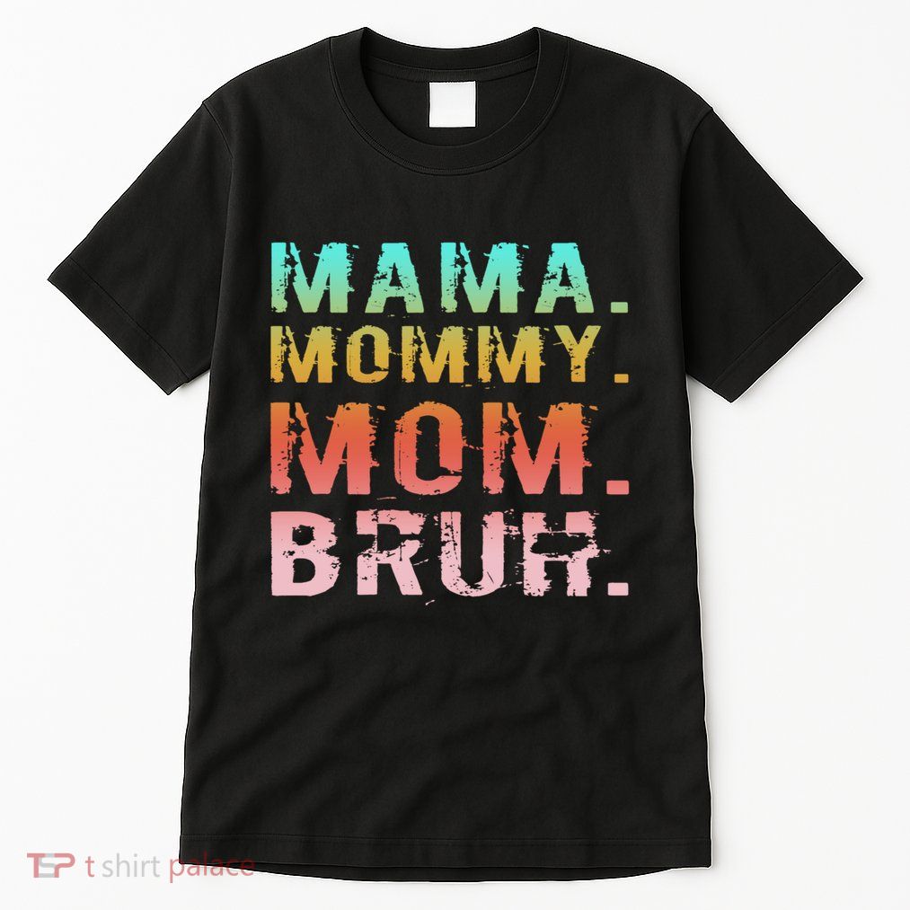 Funny Mother Day Sarcastic Mama Mommy Mom Bruh Tall T-Shirt