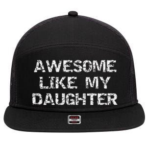 Funny Mom & Dad Gift From Daughter Awesome Like My Daughter 7 Panel Mesh Trucker Snapback Hat