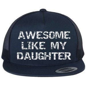 Funny Mom & Dad Gift From Daughter Awesome Like My Daughter Flat Bill Trucker Hat