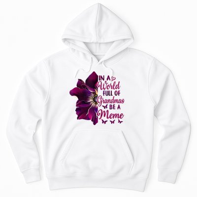 Floral Mothers Day In A World Full Of Grandmas Be A Meme Hoodie