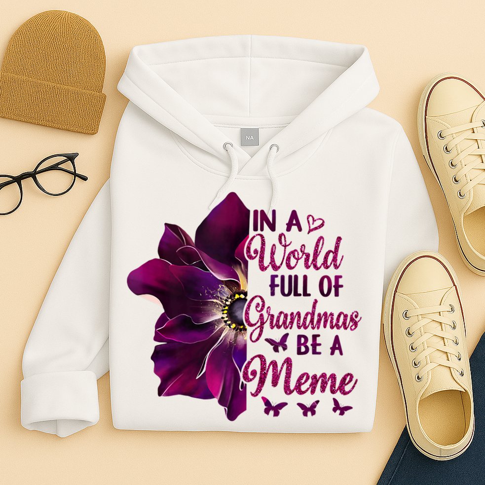 Floral Mothers Day In A World Full Of Grandmas Be A Meme Hoodie
