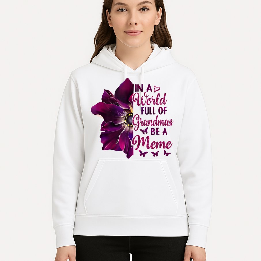 Floral Mothers Day In A World Full Of Grandmas Be A Meme Hoodie