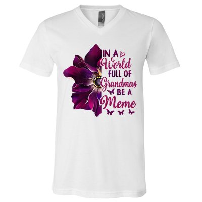 Floral Mothers Day In A World Full Of Grandmas Be A Meme V-Neck T-Shirt