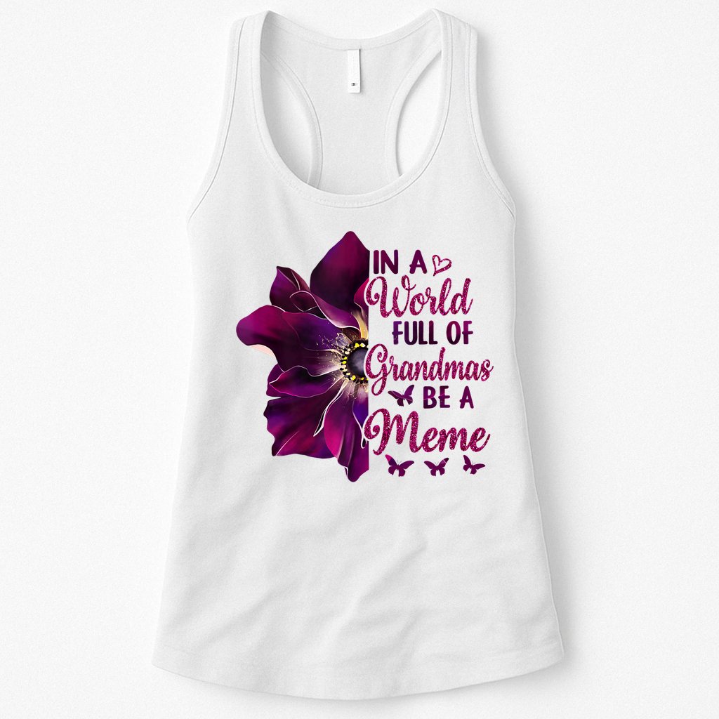 Floral Mothers Day In A World Full Of Grandmas Be A Meme Womens Tank Top