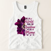 Floral Mothers Day In A World Full Of Grandmas Be A Meme Tank Top