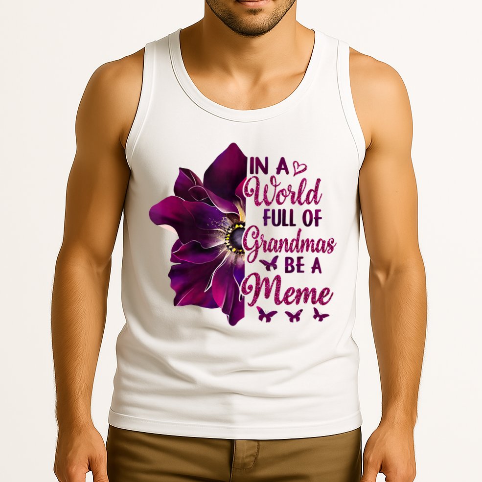 Floral Mothers Day In A World Full Of Grandmas Be A Meme Tank Top