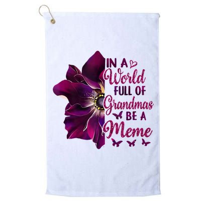 Floral Mothers Day In A World Full Of Grandmas Be A Meme Golf Towel