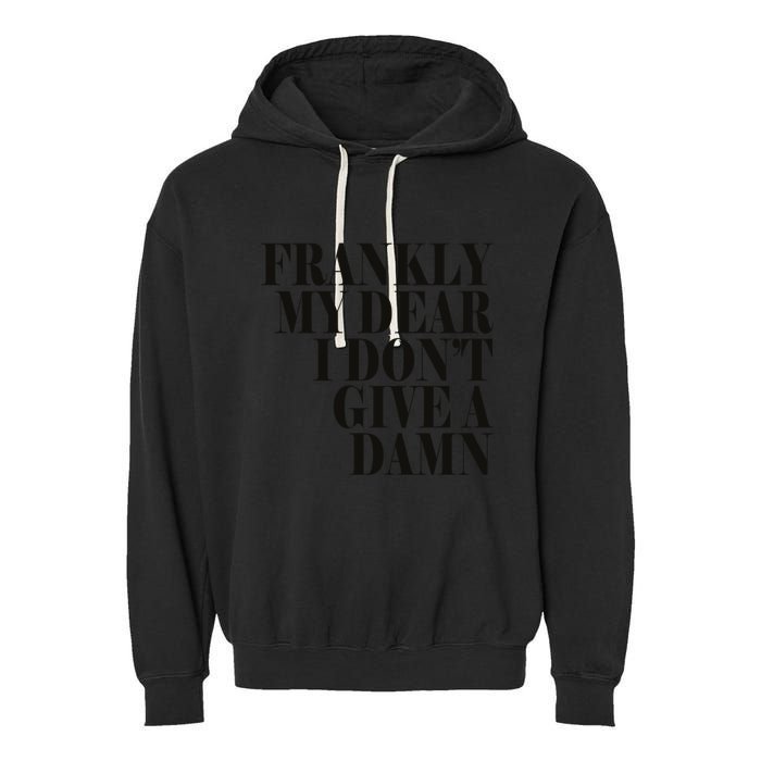 Frankly My Dear I DonT Give A Damn... Garment-Dyed Fleece Hoodie
