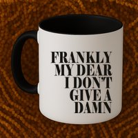 Frankly My Dear I DonT Give A Damn... Mug