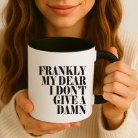 Frankly My Dear I DonT Give A Damn... Mug