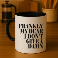 Frankly My Dear I DonT Give A Damn... Mug