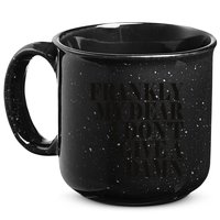 Frankly My Dear I DonT Give A Damn... 15oz Campfire Ceramic Mug