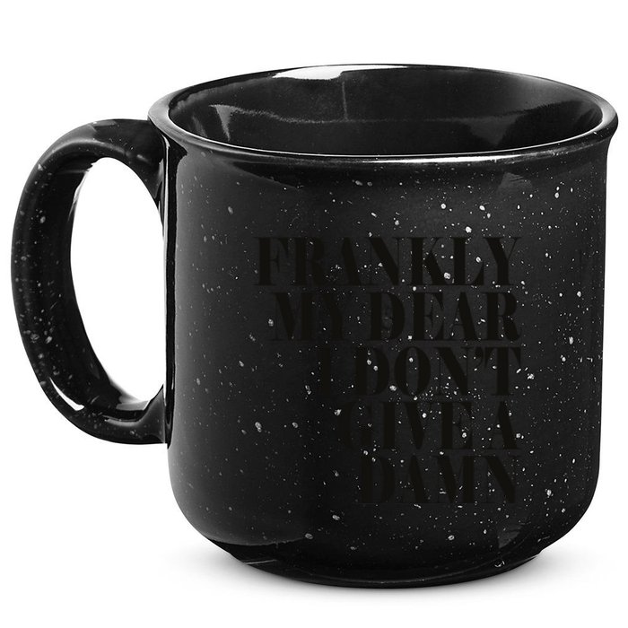Frankly My Dear I DonT Give A Damn... 15oz Campfire Ceramic Mug