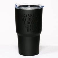 Frankly My Dear I DonT Give A Damn... Tumbler
