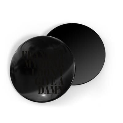 Frankly My Dear I DonT Give A Damn... Magnet