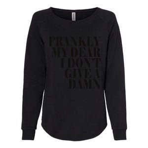 Frankly My Dear I DonT Give A Damn... Womens California Wash Sweatshirt