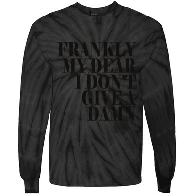 Frankly My Dear I DonT Give A Damn... Tie-Dye Long Sleeve Shirt