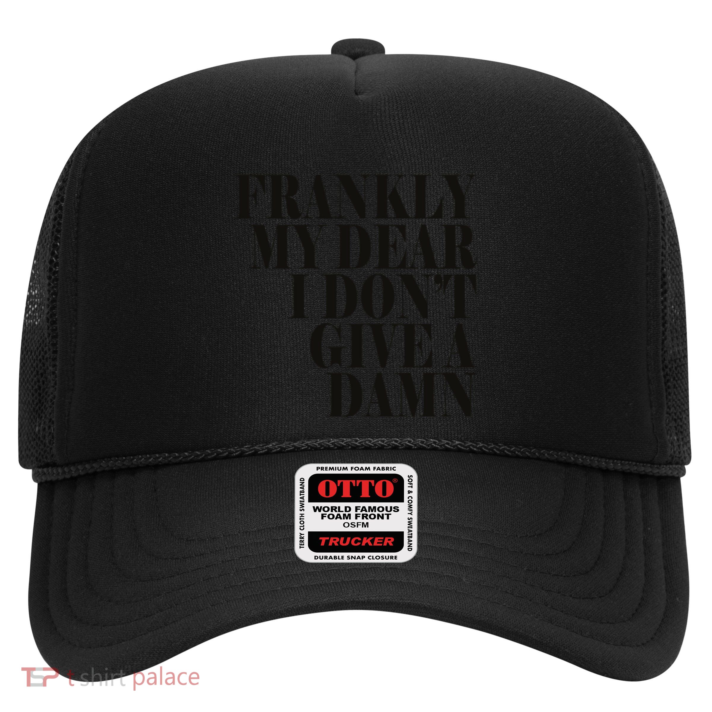 Frankly My Dear I DonT Give A Damn... Trucker Hat