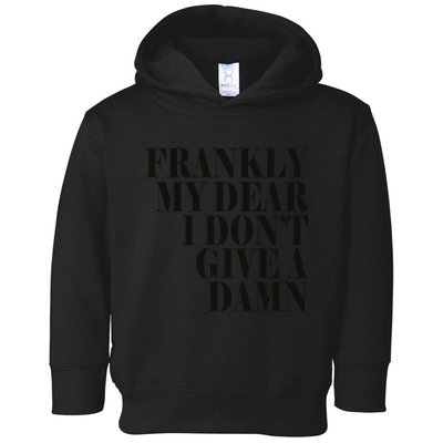 Frankly My Dear I DonT Give A Damn... Toddler Hoodie