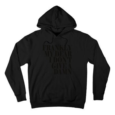 Frankly My Dear I DonT Give A Damn... Tall Hoodie