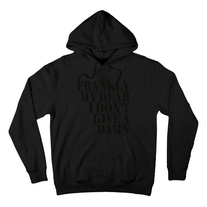 Frankly My Dear I DonT Give A Damn... Tall Hoodie