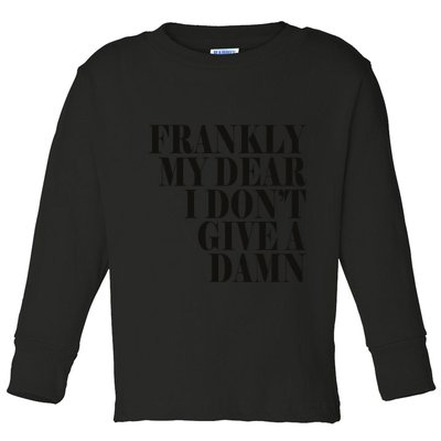 Frankly My Dear I DonT Give A Damn... Toddler Long Sleeve Shirt