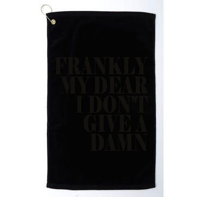 Frankly My Dear I DonT Give A Damn... Golf Towel