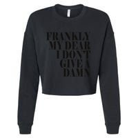 Frankly My Dear I DonT Give A Damn... Cropped Pullover Crew
