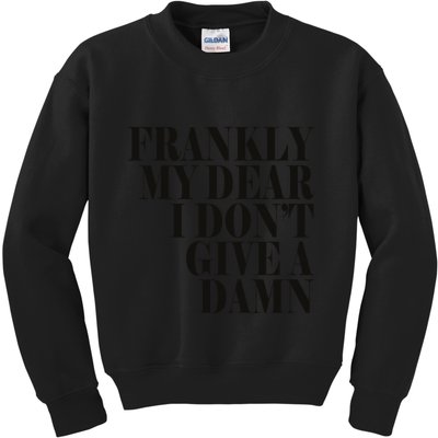 Frankly My Dear I DonT Give A Damn... Kids Sweatshirt