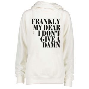 Frankly My Dear I DonT Give A Damn... Womens Funnel Neck Pullover Hood