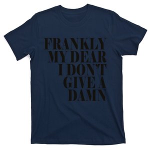 Frankly My Dear I DonT Give A Damn... T-Shirt