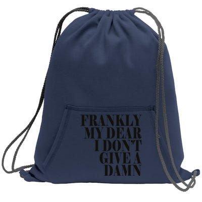 Frankly My Dear I DonT Give A Damn... Sweatshirt Cinch Pack Bag