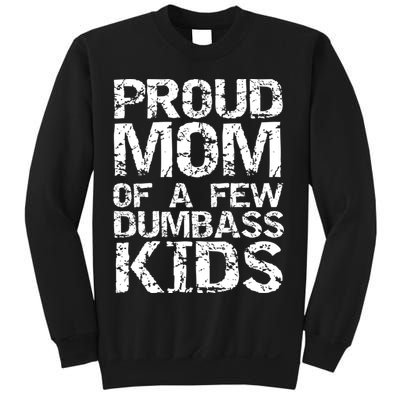 Funny Mother's Day Joke Gift Proud Mom Of A Few Dumbass  Sweatshirt
