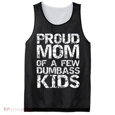 Funny Mother's Day Joke Gift Proud Mom Of A Few Dumbass  Mesh Reversible Basketball Jersey Tank