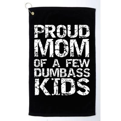 Funny Mother's Day Joke Gift Proud Mom Of A Few Dumbass  Golf Towel