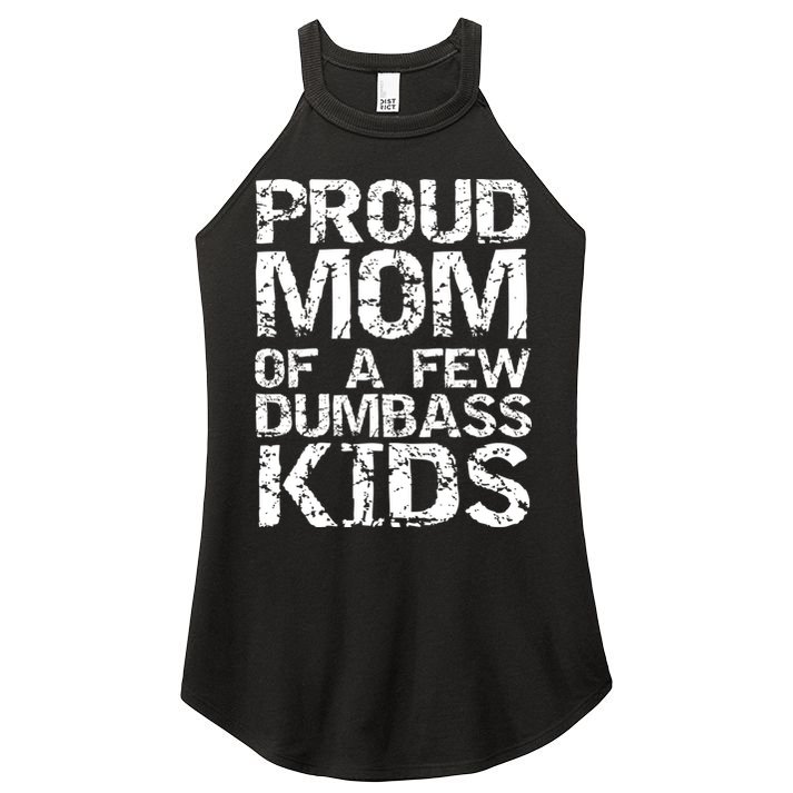 Funny Mother's Day Joke Gift Proud Mom Of A Few Dumbass  Women's Perfect Tri Rocker Tank